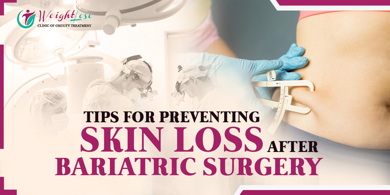 TIPS FOR PREVENTING SKIN LOSS AFTER BARIATRIC SURGERY